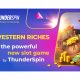 western-riches,-the-powerful-new-slot-game!