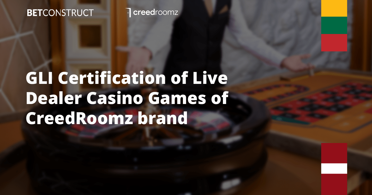 betconstruct-receives-gli-certification-of-live-dealer-casino-games-of-creedroomz-brand