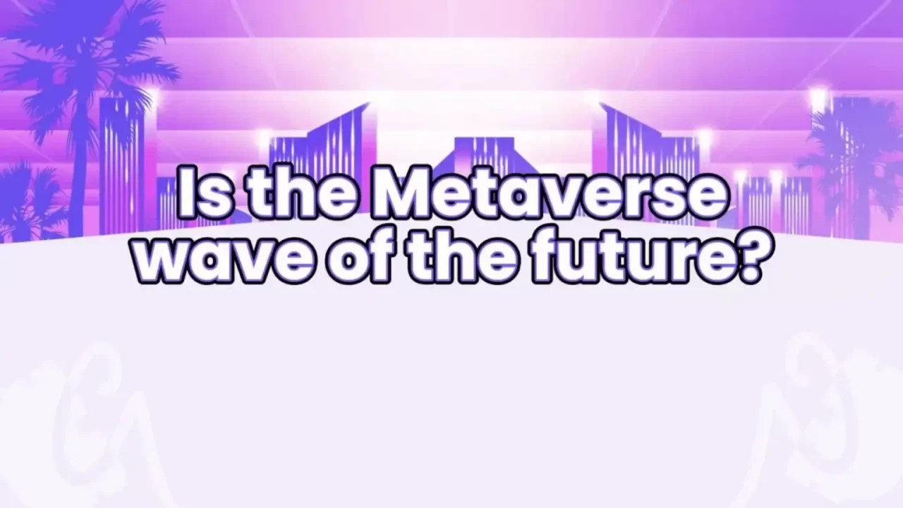 is-the-metaverse-wave-of-the-future?