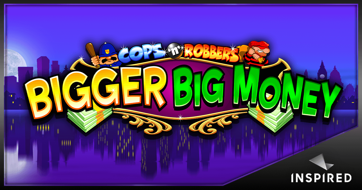 inspired-launches-cops-‘n’-robbers-bigger-big-money